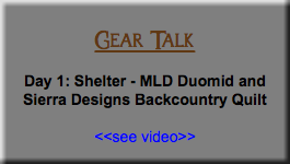 &nbsp;Gear Talk Day 1: Shelter - MLD Duomid and Sierra Designs Backcountry Quilt <<see video>> 